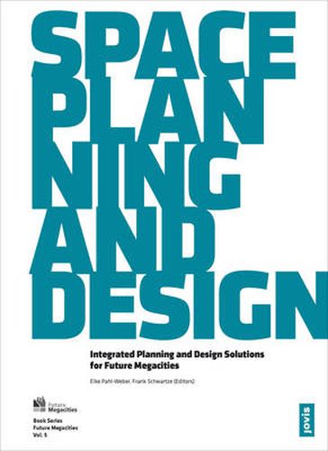 Cover image for Space, Planning, and Design: Integrated Planning and Design Solutions for Future Megacities