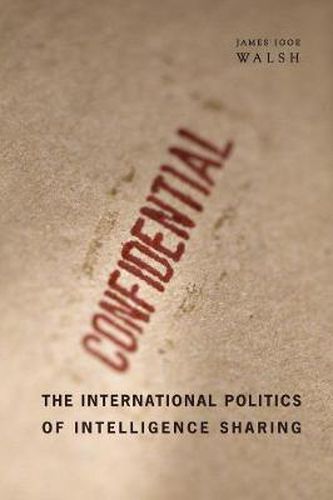 Cover image for The International Politics of Intelligence Sharing