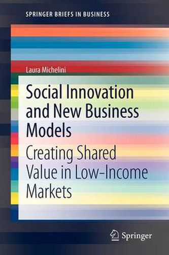 Cover image for Social Innovation and New Business Models: Creating Shared Value in Low-Income Markets