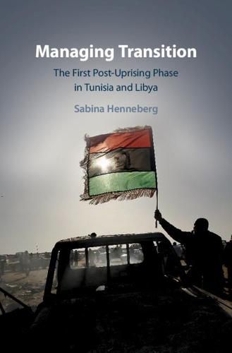 Cover image for Managing Transition: The First Post-Uprising Phase in Tunisia and Libya