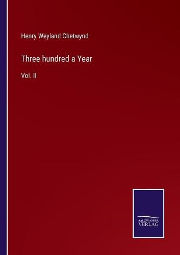 Cover image for Three hundred a Year: Vol. II