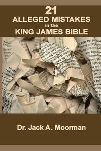 Cover image for 21 Alleged Mistakes in the King James Bible: FOR EXAMPLE: Conies, Brass and Easter