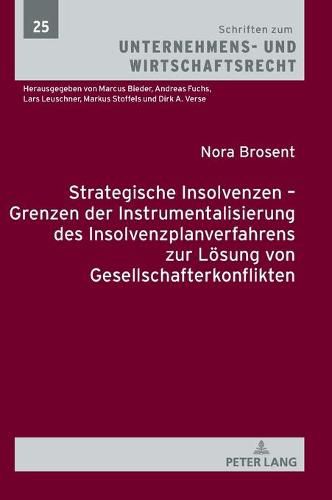 Cover image for Strategische Insolvenzen - Grenzen Der Instrumentalisierung Des Insolvenzplanverfahrens Zur Loesung Von Gesellschafterkonflikten