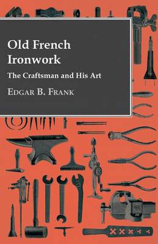 Cover image for Old French Ironwork - The Craftsman And His Art