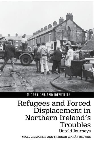 Cover image for Refugees and Forced Displacement in Northern Ireland's Troubles