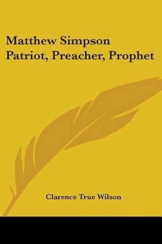 Cover image for Matthew Simpson Patriot, Preacher, Prophet