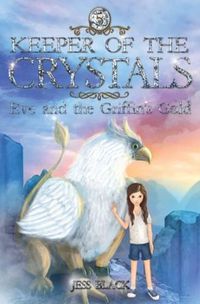 Cover image for Keeper of the Crystals: Eve and the Griffin's Gold