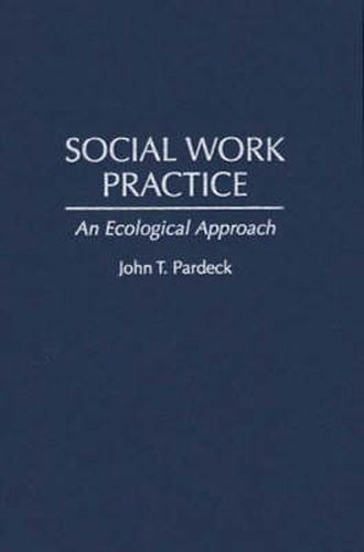 Social Work Practice: An Ecological Approach