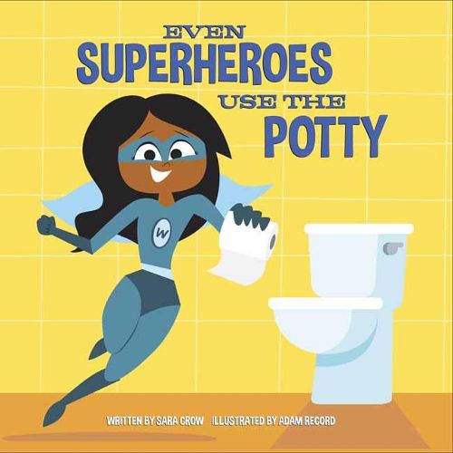 Cover image for Even Superheroes Use the Potty