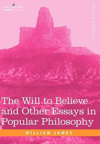 Cover image for The Will to Believe and Other Essays in Popular Philosophy