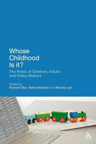 Cover image for Whose Childhood Is It?: The Roles of Children, Adults and Policy Makers