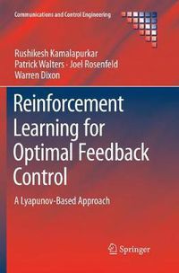 Cover image for Reinforcement Learning for Optimal Feedback Control: A Lyapunov-Based Approach