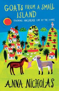 Cover image for Goats From A Small Island: Grabbing Mallorcan Life by the Horns