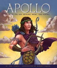 Cover image for Apollo: God of the Sun, Healing, Music, and Poetry