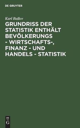 Cover image for Grundriss der Statistik enthalt Bevoelkerungs - Wirtschafts-, Finanz - und Handels - Statistik