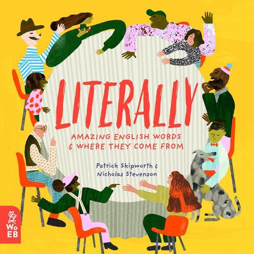 Cover image for Literally: Amazing Words and Where They Come From