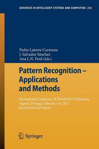 Cover image for Pattern Recognition - Applications and Methods: International Conference, ICPRAM 2012 Vilamoura, Algarve, Portugal, February 6-8, 2012 Revised Selected Papers