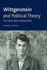 Cover image for Wittgenstein and Political Theory: The View from Somewhere