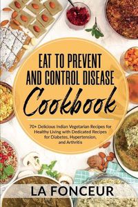 Cover image for Eat to Prevent and Control Disease Cookbook