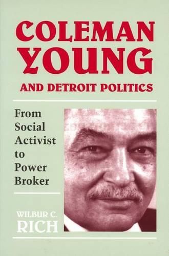 Cover image for Coleman Young and Detroit Politics: From Social Activist to Power Broker