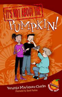 Cover image for It's Not about the Pumpkin!: Easy-To-Read Wonder Tales