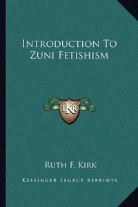 Cover image for Introduction to Zuni Fetishism