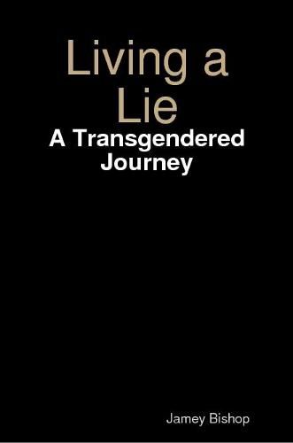 Cover image for Living a Lie - A Transgendered Journey