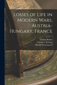 Cover image for Losses of Life in Modern Wars, Austria-Hungary, France [microform]