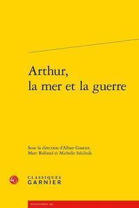 Cover image for Arthur, La Mer Et La Guerre