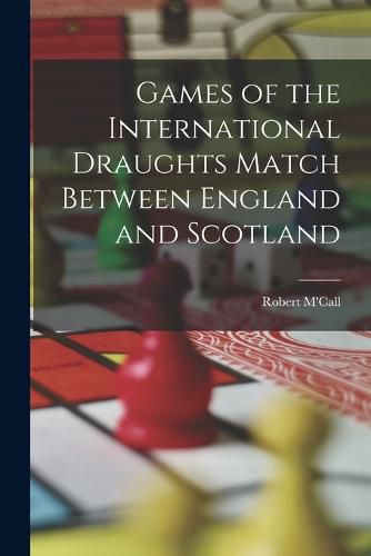 Cover image for Games of the International Draughts Match Between England and Scotland