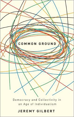 Cover image for Common Ground: Democracy and Collectivity in an Age of Individualism