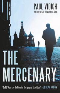 Cover image for The Mercenary: A Spy's Escape from Moscow