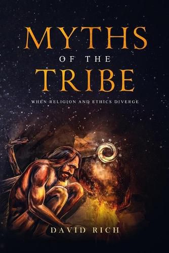 Cover image for Myths of the Tribe: When Religion and Ethics Diverge