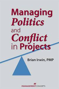 Cover image for Managing Politics and Conflict in Projects