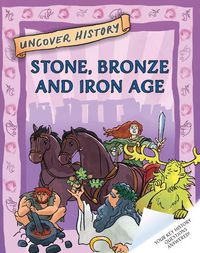 Cover image for Uncover History: Stone, Bronze and Iron Age