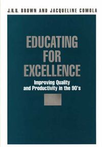 Cover image for Educating for Excellence: Improving Quality and Productivity in the 90's
