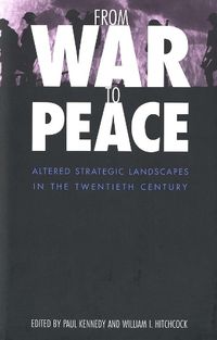 Cover image for From War to Peace: Altered Strategic Landscapes in the Twentieth Century