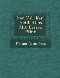 Cover image for Ber Val. Karl Veillodter: Mit Dessen Bildn