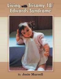 Cover image for Living with Trisomy 18 / Edwards Syndrome