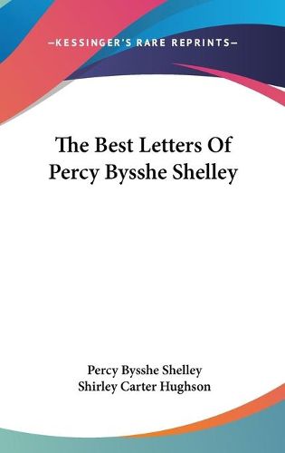 Cover image for The Best Letters of Percy Bysshe Shelley