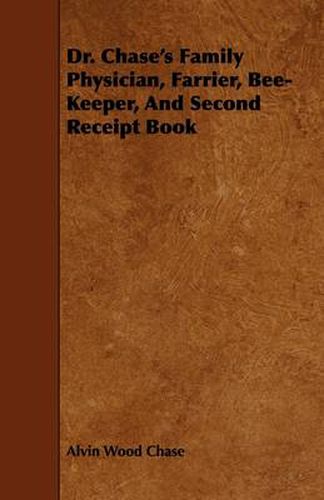 Cover image for Dr. Chase's Family Physician, Farrier, Bee-Keeper, And Second Receipt Book