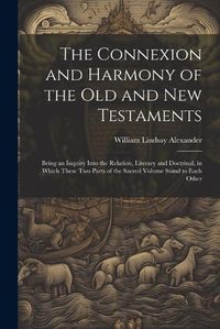 Cover image for The Connexion and Harmony of the Old and New Testaments