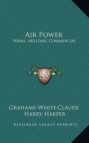 Cover image for Air Power Air Power: Naval, Military, Commercial Naval, Military, Commercial