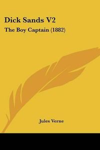 Cover image for Dick Sands V2: The Boy Captain (1882)