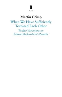 Cover image for When We Have Sufficiently Tortured Each Other: Twelve Variations on Samuel Richardson's Pamela