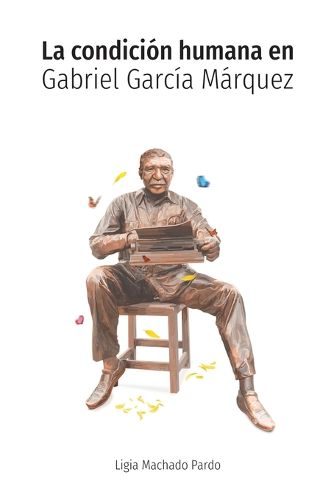 Cover image for La condicion humana en Gabriel Garcia Marquez