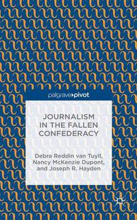 Cover image for Journalism in the Fallen Confederacy