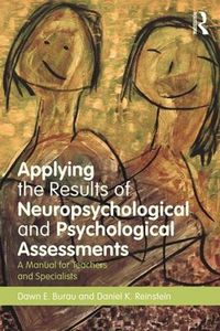 Cover image for Applying the Results of Neuropsychological and Psychological Assessments: A Manual for Teachers and Specialists