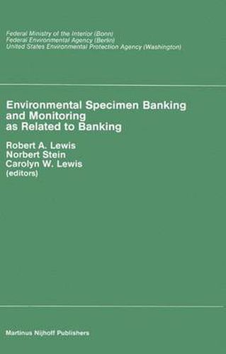 Cover image for Environmental Specimen Banking and Monitoring as Related to Banking: Proceedings of the International Workshop, Saarbruecken, Federal Republic of Germany, 10-15 May, 1982