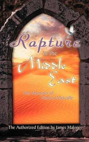 Cover image for Rapture in the Middle East: The Memoirs of Frances Metcalfe